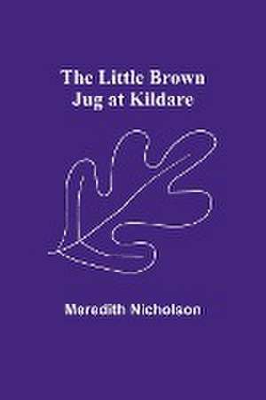 The Little Brown Jug at Kildare de Meredith Nicholson