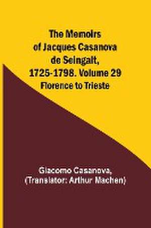 The Memoirs of Jacques Casanova de Seingalt, 1725-1798. Volume 29 de Giacomo Casanova