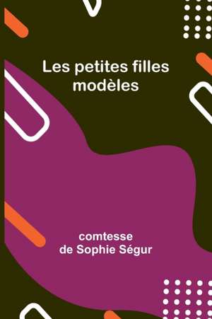 Les petites filles modèles de Comtesse de Ségur