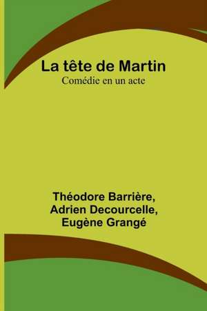 La tête de Martin de Théodore Barrière