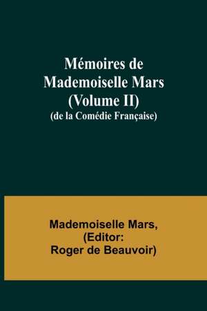 Mémoires de Mademoiselle Mars (volume II); (de la Comédie Française) de Mademoiselle Mars