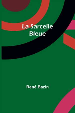 La Sarcelle Bleue de René Bazin