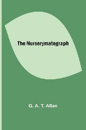 The Nurserymatograph de G. A. Allan