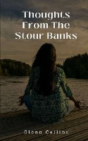 Thoughts From The Stour Banks de Glenn Collins