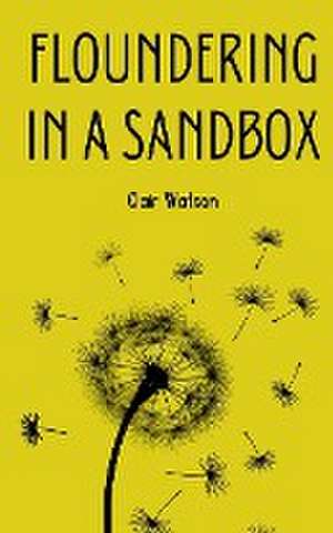 Floundering in a Sandbox de Clair Watson