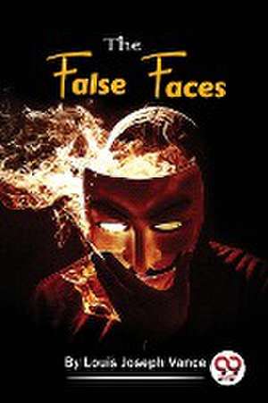 The False Faces de Louis Joseph Vance