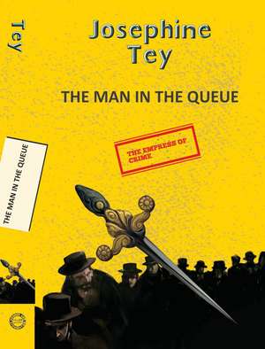 The Man in the Queue de Josephine Tey