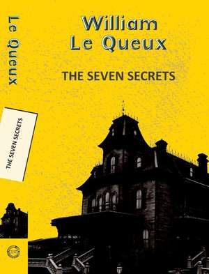 The Seven Secrets de William Le Queux