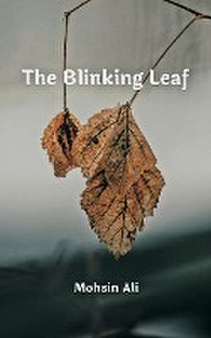 The Blinking Leaf de Mohsin Ali