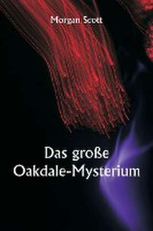 Scott, M: Das große Oakdale-Mysterium