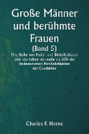 Horne, C: Große Männer und berühmte Frauen (Band 5) Eine R