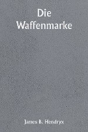 Die Waffenmarke de James B. Hendryx
