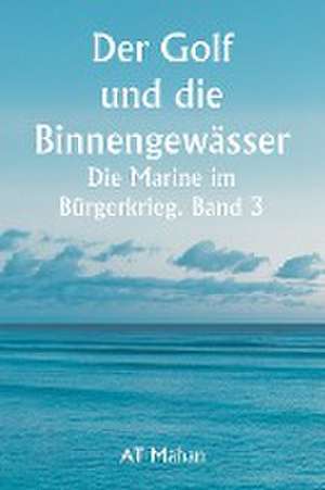 Mahan, A: Golf und die Binnengewässer Die Marine im Bürgerk