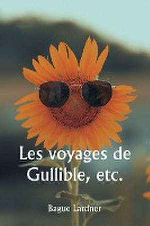 Les voyages de Gullible, etc. de Bague Lardner