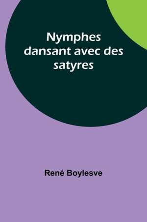 Nymphes dansant avec des satyres de René Boylesve