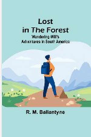 Lost in the Forest de R. M. Ballantyne