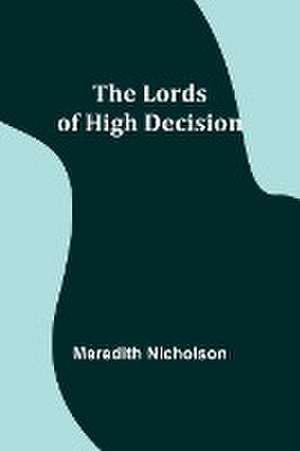 The Lords of High Decision de Meredith Nicholson