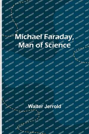 Michael Faraday, Man of Science de Walter Jerrold