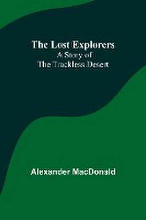 The Lost Explorers de Alexander Macdonald