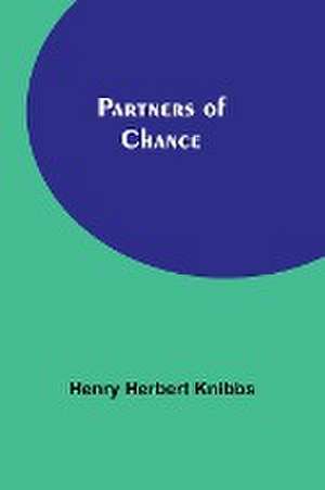 Partners of Chance de Henry Herbert Knibbs