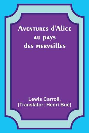 Aventures d'Alice au pays des merveilles de Lewis Carroll