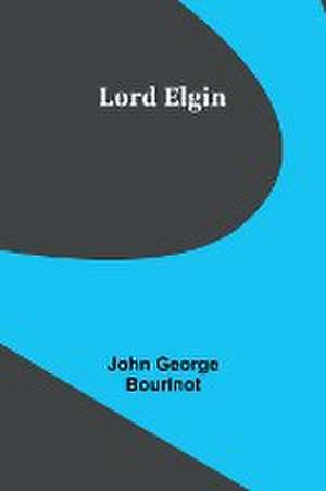 Lord Elgin de John George Bourinot