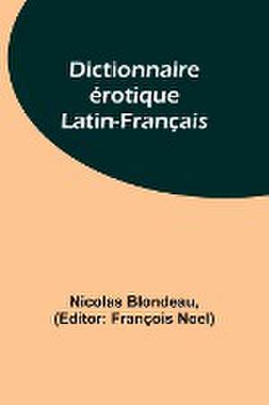 Dictionnaire érotique Latin-Français de Nicolas Blondeau