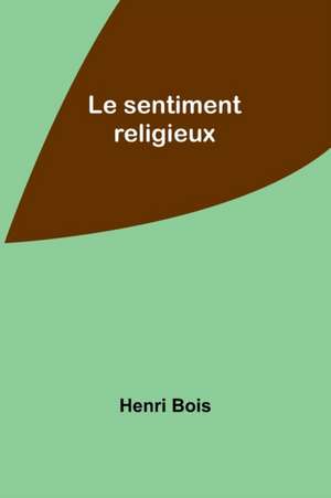 Le sentiment religieux de Henri Bois