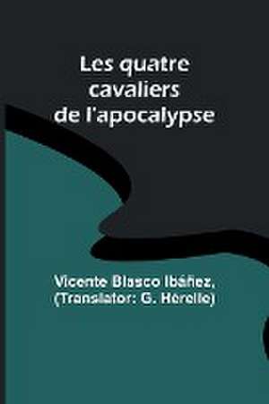 Les quatre cavaliers de l'apocalypse de Vicente Blasco Ibáñez