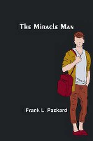 The Miracle Man de Frank L. Packard