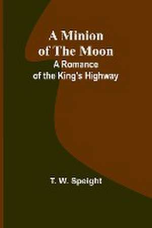 A Minion of the Moon de T. W. Speight