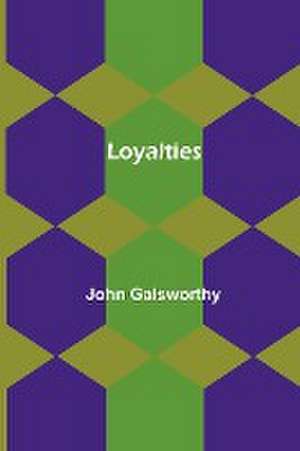 Loyalties de John Galsworthy