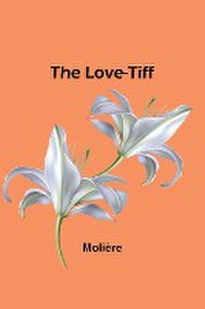 The Love-Tiff de Molière