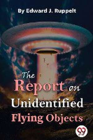 Report on Unidentified Flying Objects de Edward J. Ruppelt
