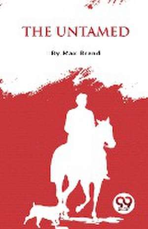 The Untamed de Max Brand