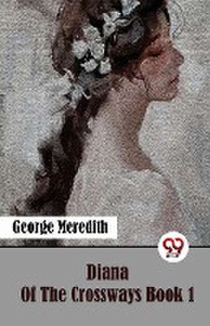 Diana Of The Crossways Book 1 de George Meredith