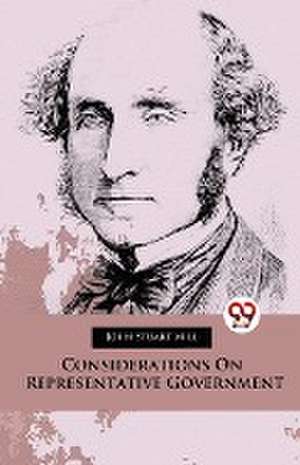 Considerations On Representative Government de John Stuart Mill