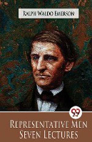 Representative Men Seven Lectures de Ralph Waldo Emerson