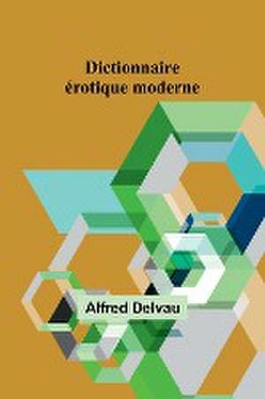 Dictionnaire érotique moderne de Alfred Delvau