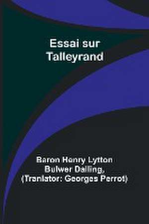 Essai sur Talleyrand de Baron Henry Dalling