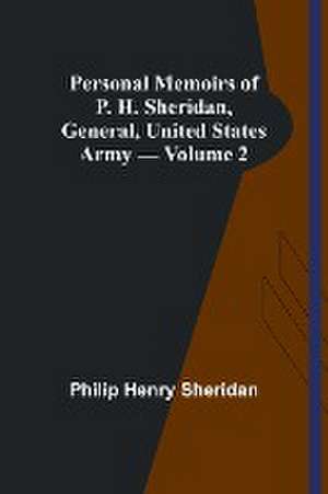 Personal Memoirs of P. H. Sheridan, General, United States Army - Volume 2 de Philip Henry Sheridan