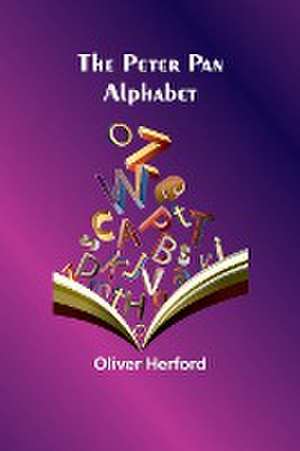 The Peter Pan Alphabet de Oliver Herford