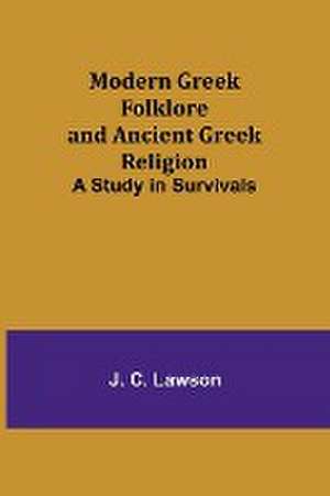 Modern Greek Folklore and Ancient Greek Religion de J. C. Lawson