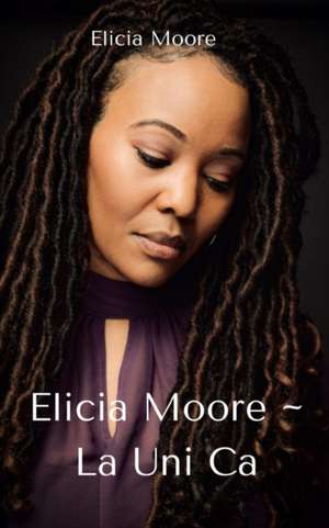 Moore, E: Elicia Moore La Uni Ca