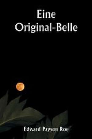 An Original Belle de Edward Payson Roe
