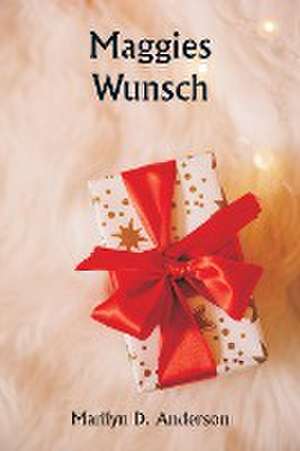 Maggie's Wish de Marilyn D. Anderson