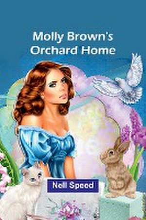 Molly Brown's Orchard Home de Nell Speed