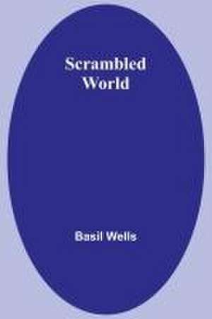 Scrambled World de Basil Wells