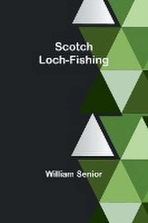 Scotch Loch-Fishing de William Senior