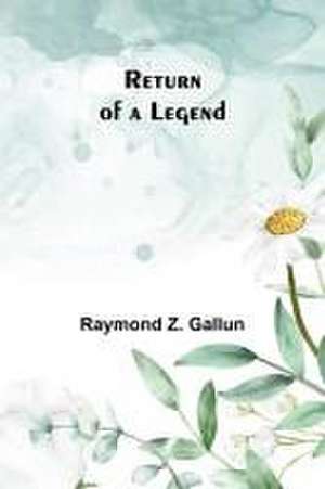 Return of a Legend de Raymond Z. Gallun